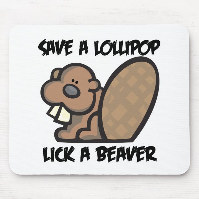 Save a Lollipop Lick a Beaver Mouse Mat (Front)