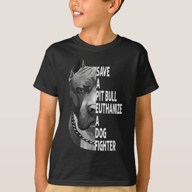 Save A Pitbull Euthanise A Dog Fighter Funny Lover T-Shirt (Front)
