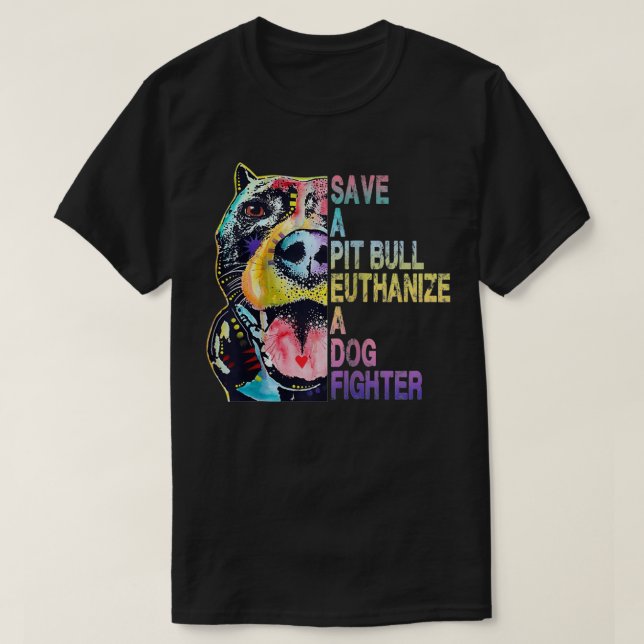 Save A Pitbull Euthanize A Dog Fighter  T-Shirt (Design Front)