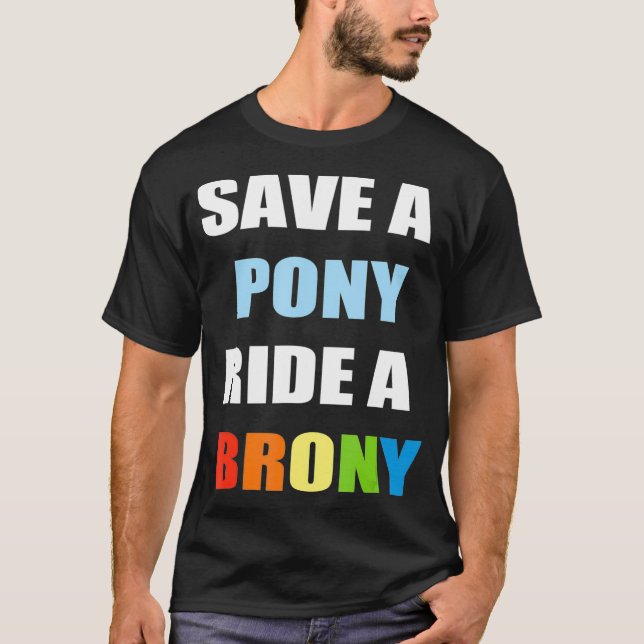 Save A Pony Ride A Brony   Funny Bronies T-Shirt (Front)