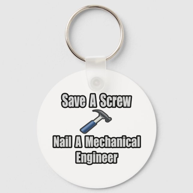Save a Screw, Nail a Mechanical Engineer Key Ring (Front)