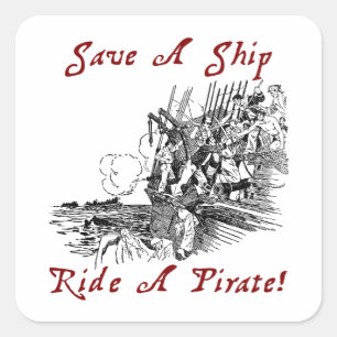 Save A Ship Ride A Pirate! Square Sticker