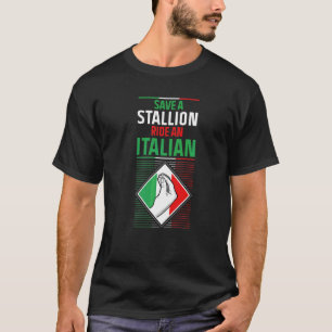 Save A Stallion Ride An Italian Fun Adult Humour I T-Shirt