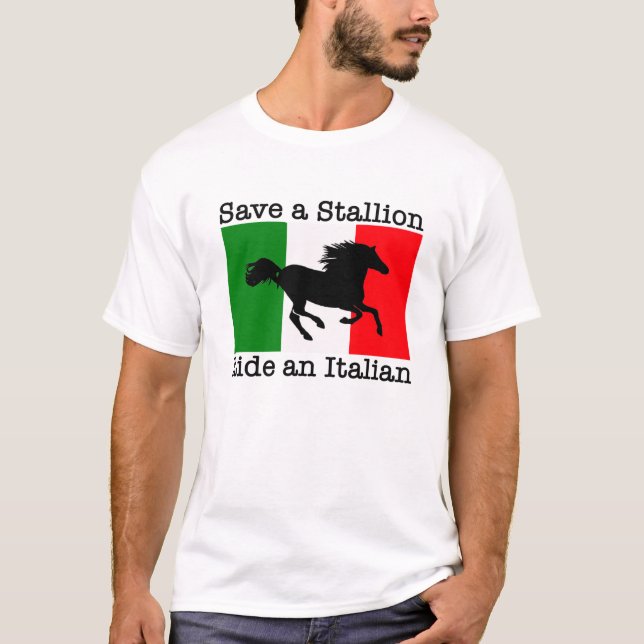 Save a Stallion Ride an Italian T-Shirt (Front)