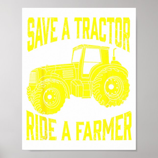 Save A Tractor Ride A Farmer Farming Tractors Farm Poster (Front)