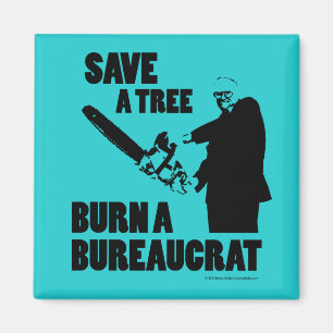 Save a Tree, Burn a Bureaucrat Magnet