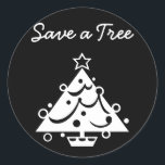 Save a Tree Christmas Tree Star Black and White Classic Round Sticker<br><div class="desc">Save a Tree Christmas Tree Handwriting Typography Awareness Star Black and White Motivational Inspirational Christmas Greeting Card</div>