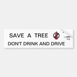 Save A Tree - Drunk Driving Bumber Sticker