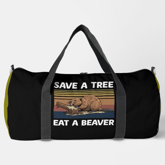 Save a Tree Eat a Beaver Duffle Bag (Front)