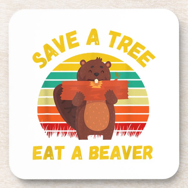 Save a Tree Eat a Beaver Funny Beaver Pun Adult Hu Coaster (Front)