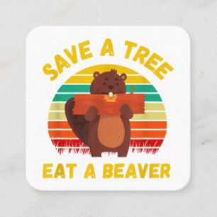 Save a Tree Eat a Beaver Funny Beaver Pun Adult Hu Square Business Card