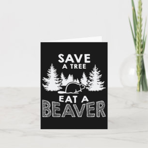 Save A Tree Eat A Beaver Funny Earth Day Environme Card