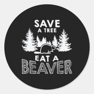 Save A Tree Eat A Beaver Funny Earth Day Environme Classic Round Sticker