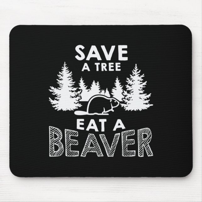 Save A Tree Eat A Beaver Funny Earth Day Environme Mouse Mat (Front)
