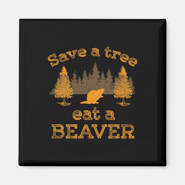 Save A Tree Eat A Beaver Funny Earth Day  Magnet (Front)