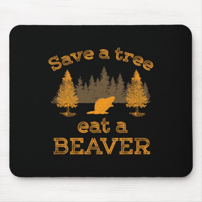 Save A Tree Eat A Beaver Funny Earth Day  Mouse Mat (Front)