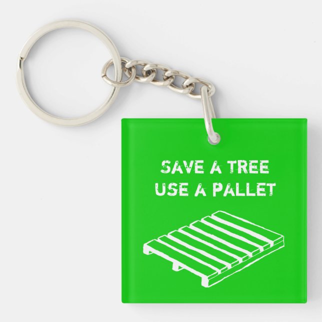 Save a Tree, Use a Pallet keychain (Front)