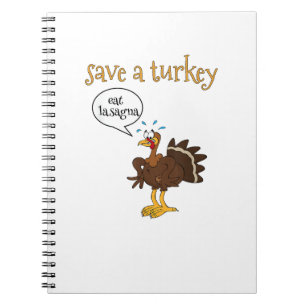 Save a Turkey Eat Lasagne Funny Thanksgiving Turke Notebook