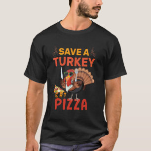 Save A Turkey Eat Pizza Adult Vegan Kids Thanksgi T-Shirt