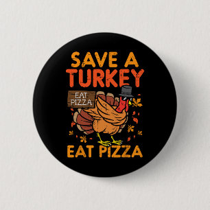 Save A Turkey Eat Pizza Fun Thanksgiving Food Love 6 Cm Round Badge