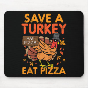 Save A Turkey Eat Pizza Fun Thanksgiving Food Love Mouse Mat