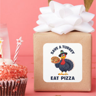Save A Turkey Eat Pizza Funny Happy Thanksgiving Square Sticker