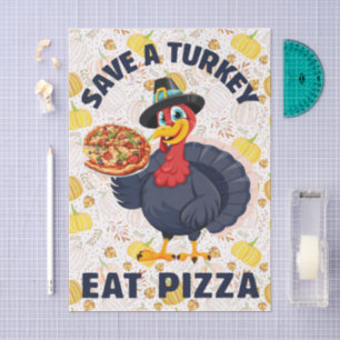 Save A Turkey Eat Pizza Funny Happy Thanksgiving Tissue Paper