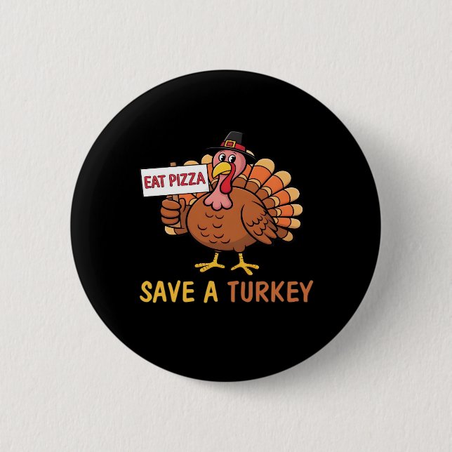 Save A Turkey Eat Pizza Funny Thanksgiving Classic 6 Cm Round Badge (Front)