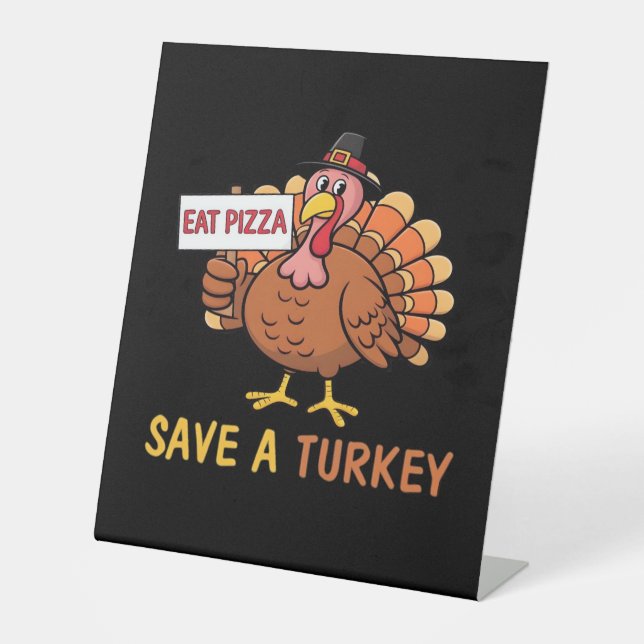 Save A Turkey Eat Pizza Funny Thanksgiving Classic Pedestal Sign (Front)