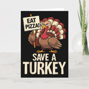Save A Turkey Eat Pizza Funny Thanksgiving Men Wom Card