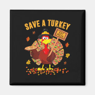 Save A Turkey Eat Pizza Funny Thanksgiving Men Wom Magnet