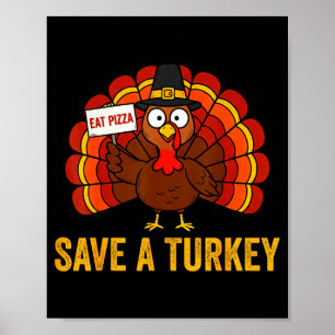 Save A Turkey Eat Pizza Funny Thanksgiving Men Wom Poster