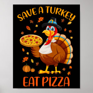 Save A Turkey Eat Pizza Funny Thanksgiving Men Wom Poster