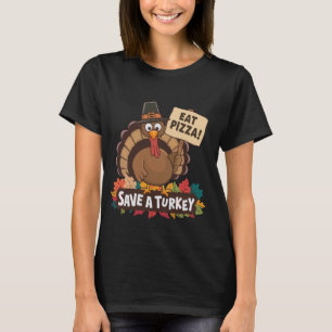 Save A Turkey Eat Pizza Funny Thanksgiving Men Wom T-Shirt