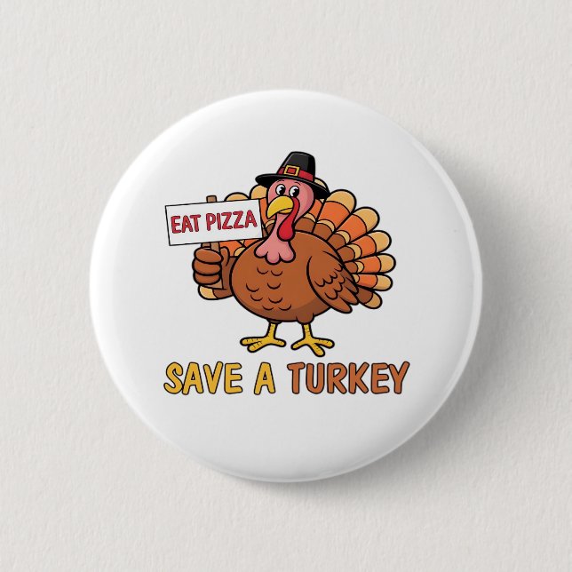 Save A Turkey Eat Pizza Funny Thanksgiving Oversiz 6 Cm Round Badge (Front)