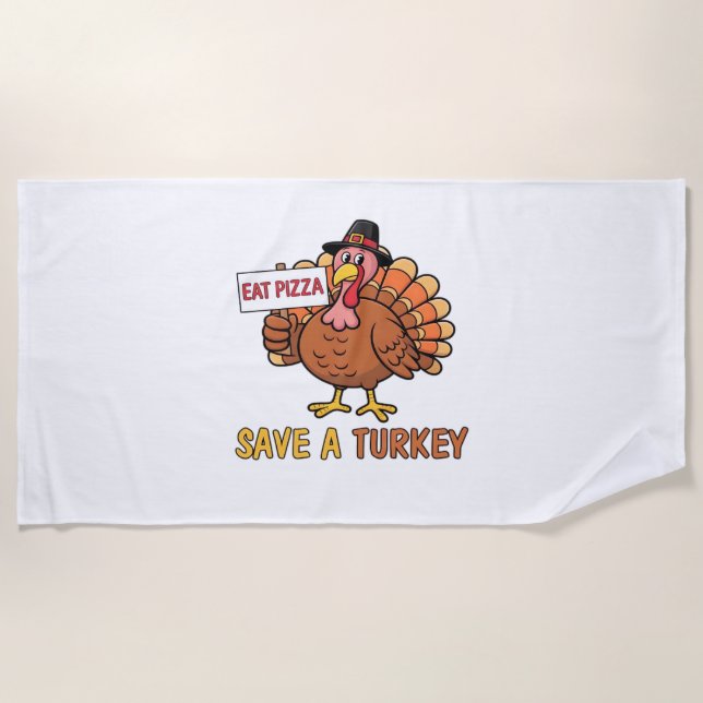 Save A Turkey Eat Pizza Funny Thanksgiving Oversiz Beach Towel (Front)