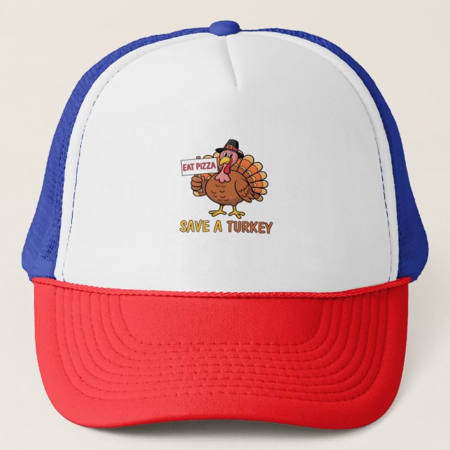 Save A Turkey Eat Pizza Funny Thanksgiving Oversiz Trucker Hat (Front)