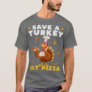 Save a Turkey Eat Pizza Funny Thanksgiving Vegan T-Shirt