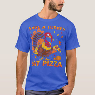 Save A Turkey Eat Pizza Funny Thanksgiving Vegetar T-Shirt