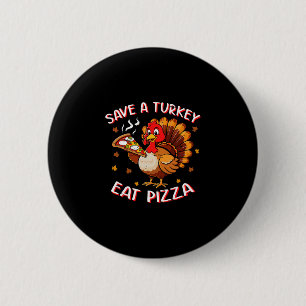 Save A Turkey Eat Pizza Funny Turkey Foodie Thanks 6 Cm Round Badge