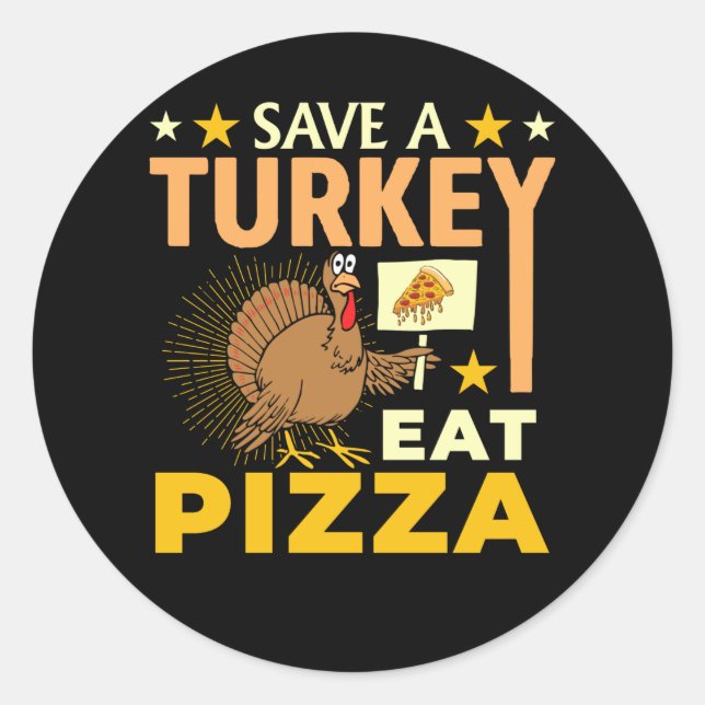 Save A Turkey Eat Pizza - Thanksgiving Vegan Classic Round Sticker (Front)