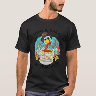 Save A Turkey Eat Spaghetti Cute Italian Funny Tha T-Shirt