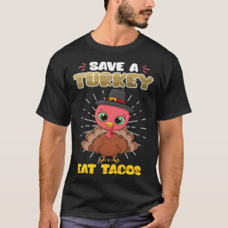 Save a Turkey Eat Tacos Animal rights Thanksgiving T-Shirt