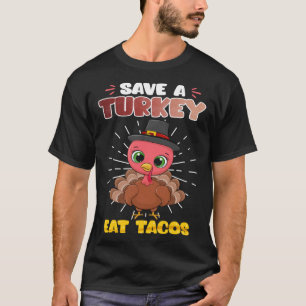 Save a Turkey Eat Tacos Animal rights Thanksgiving T-Shirt