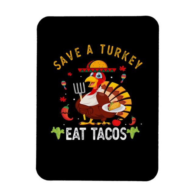 Save A Turkey Eat Tacos Funny Mexican Magnet (Vertical)