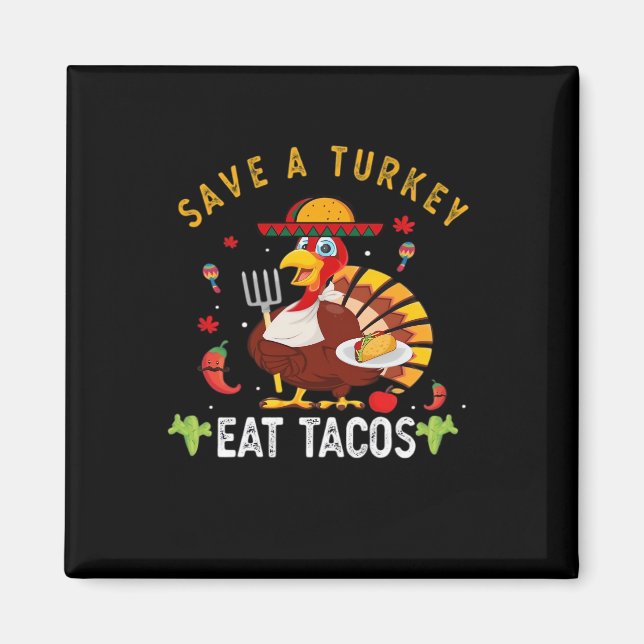 Save A Turkey Eat Tacos Funny Mexican Magnet (Front)
