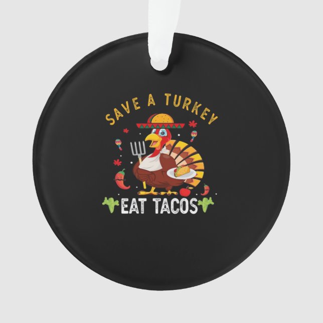 Save A Turkey Eat Tacos Funny Mexican Ornament (Front)