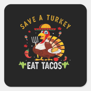 Save A Turkey Eat Tacos Funny Mexican Square Sticker