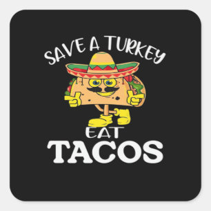 Save A Turkey Eat Tacos Funny Mexican Thanksgiving Square Sticker