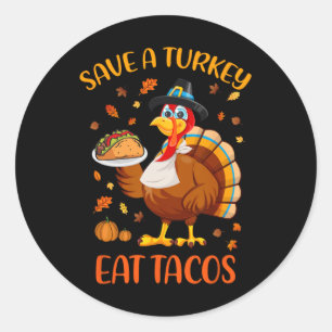 Save A Turkey Eat Tacos Funny Thanksgiving Men Wom Classic Round Sticker